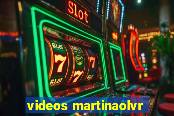 videos martinaolvr